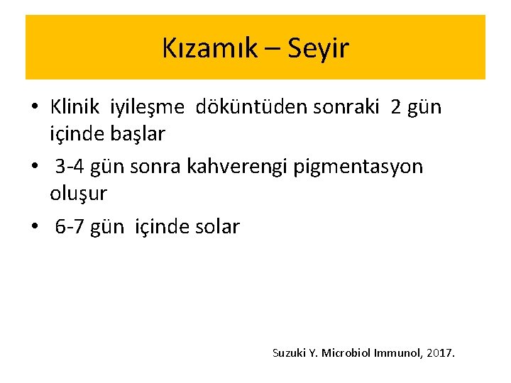 Kızamık – Seyir • Klinik iyileşme döküntüden sonraki 2 gün içinde başlar • 3 Kızamık – Seyir • Klinik iyileşme döküntüden sonraki 2 gün içinde başlar • 3