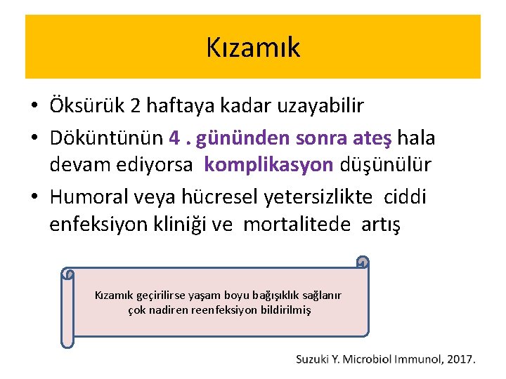Kızamık • Öksürük 2 haftaya kadar uzayabilir • Döküntünün 4. gününden sonra ateş hala Kızamık • Öksürük 2 haftaya kadar uzayabilir • Döküntünün 4. gününden sonra ateş hala
