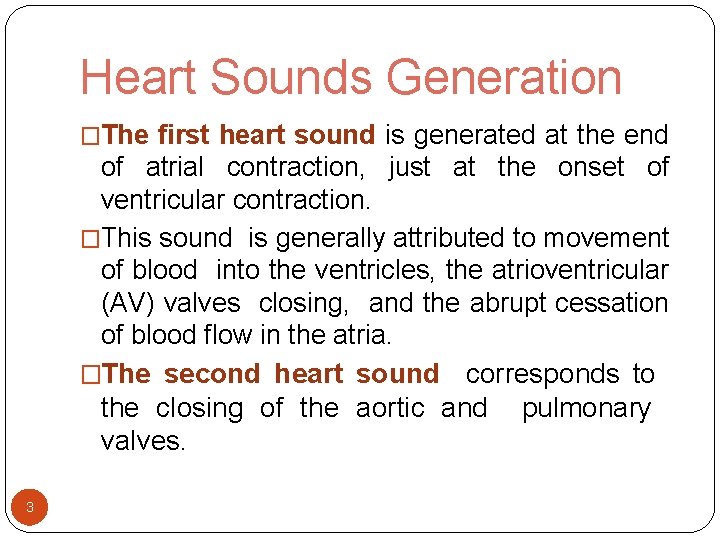 Heart Sounds Generation �The first heart sound is generated at the end of atrial