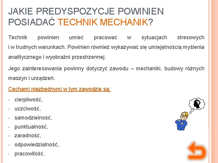 JAKIE PREDYSPOZYCJE POWINIEN POSIADAĆ TECHNIK MECHANIK? Technik powinien umieć pracować w sytuacjach stresowych i