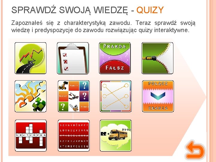 SPRAWDŹ SWOJĄ WIEDZĘ - QUIZY Zapoznałeś się z charakterystyką zawodu. Teraz sprawdź swoją wiedzę