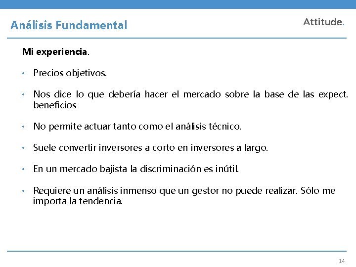 Análisis Fundamental Mi experiencia. • Precios objetivos. • Nos dice lo que debería hacer