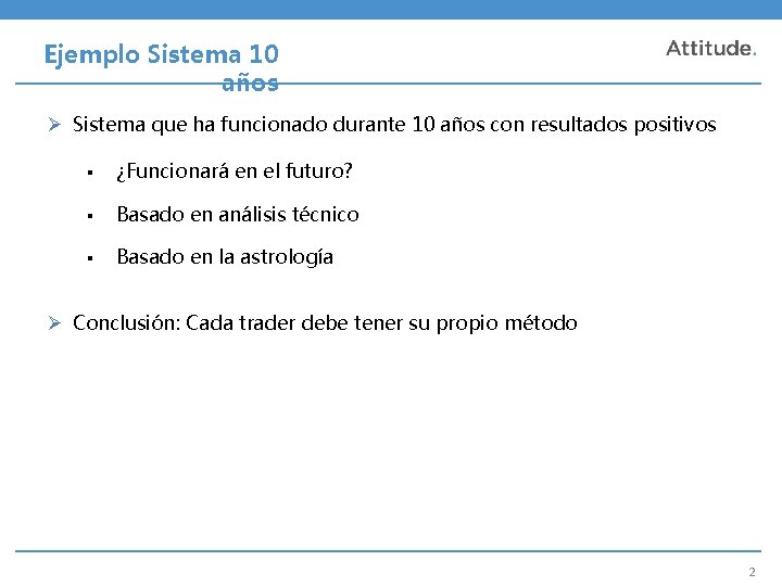 Ejemplo Sistema 10 años Ø Sistema que ha funcionado durante 10 años con resultados