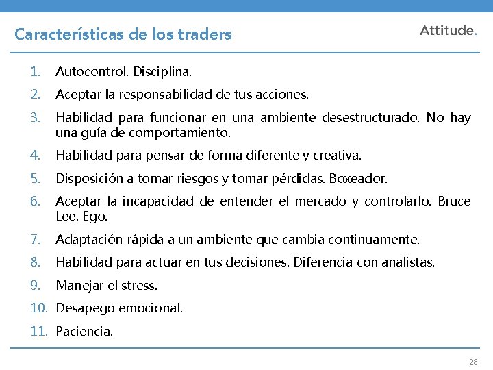 Características de los traders 1. Autocontrol. Disciplina. 2. Aceptar la responsabilidad de tus acciones.