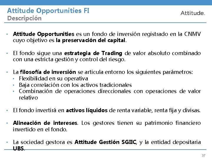 Attitude Opportunities FI Descripción • Attitude Opportunities es un fondo de inversión registrado en