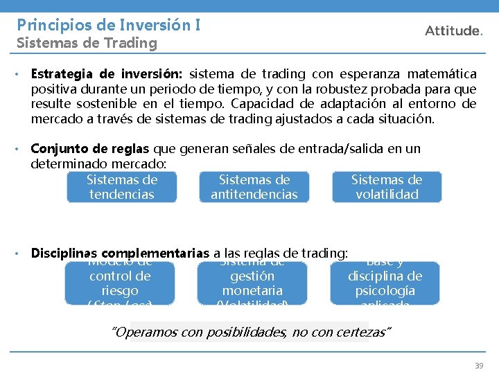 Principios de Inversión I Sistemas de Trading • Estrategia de inversión: sistema de trading