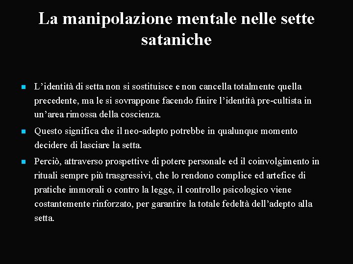 La manipolazione mentale nelle sette sataniche n L’identità di setta non si sostituisce e