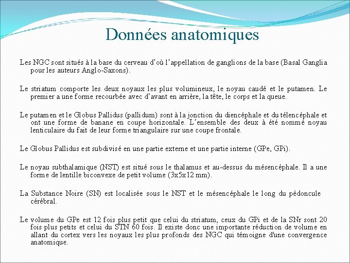 Données anatomiques Les NGC sont situés à la base du cerveau d’où l’appellation de