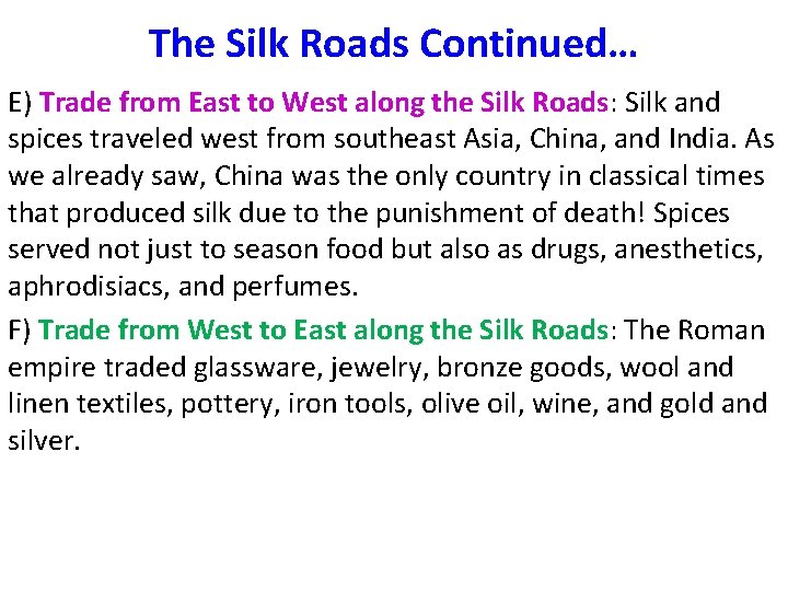 The Silk Roads Continued… E) Trade from East to West along the Silk Roads: