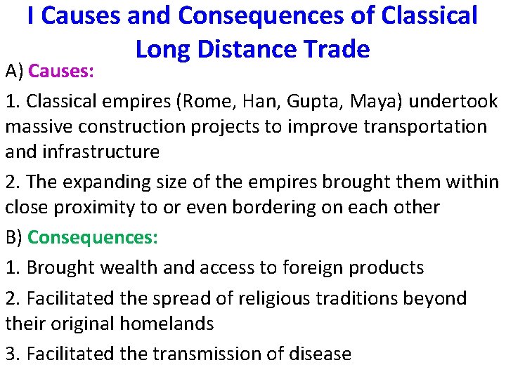 I Causes and Consequences of Classical Long Distance Trade A) Causes: 1. Classical empires