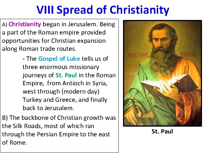 VIII Spread of Christianity A) Christianity began in Jerusalem. Being a part of the