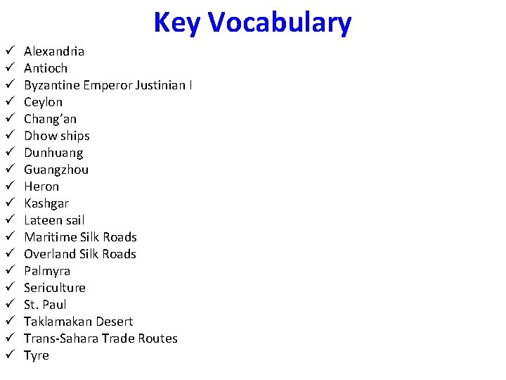 Key Vocabulary ü ü ü ü ü Alexandria Antioch Byzantine Emperor Justinian I Ceylon