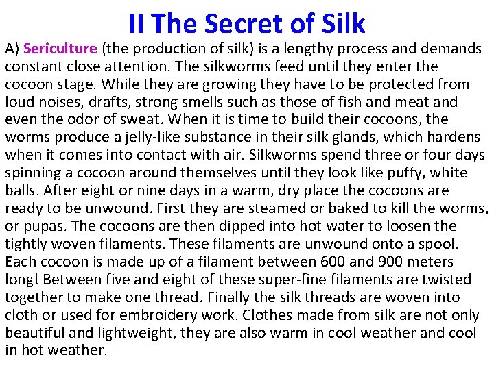 II The Secret of Silk A) Sericulture (the production of silk) is a lengthy