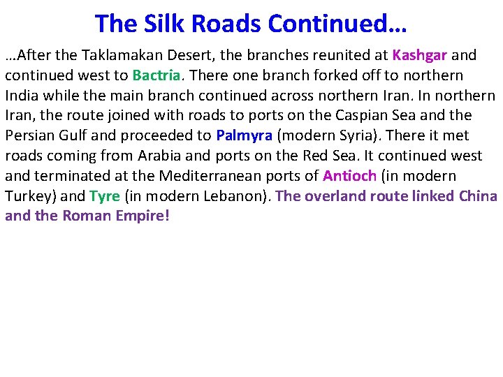 The Silk Roads Continued… …After the Taklamakan Desert, the branches reunited at Kashgar and