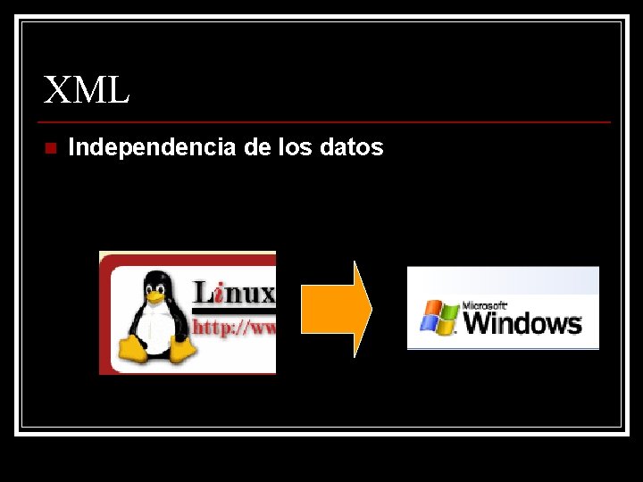 XML n Independencia de los datos 
