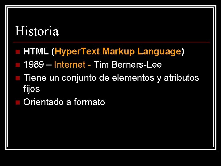 Historia n n HTML (Hyper. Text Markup Language) 1989 – Internet - Tim Berners-Lee