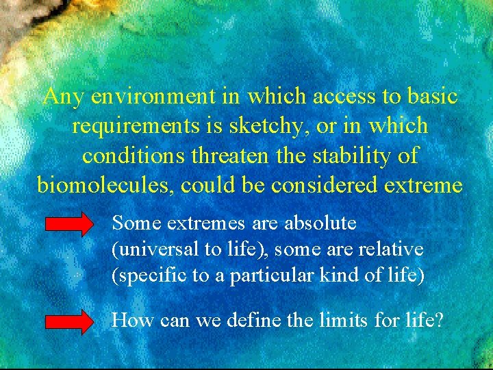 Any environment in which access to basic requirements is sketchy, or in which conditions