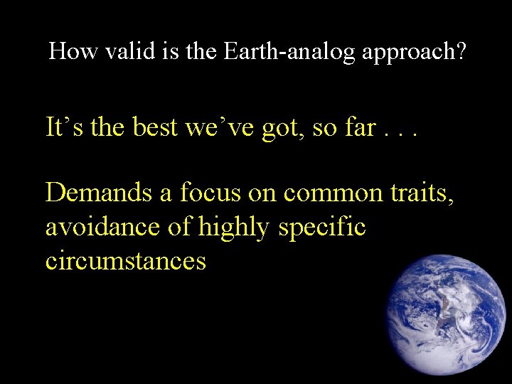 How valid is the Earth-analog approach? It’s the best we’ve got, so far. .