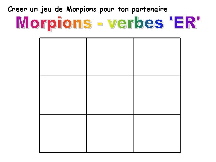 Creer un jeu de Morpions pour ton partenaire 