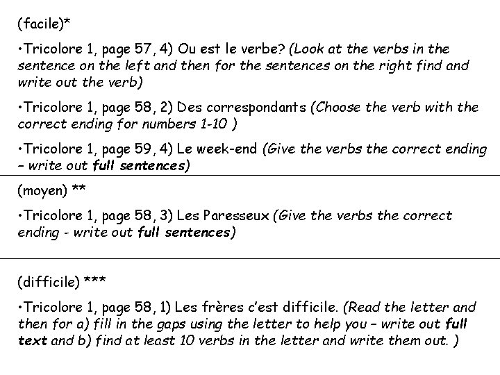 (facile)* • Tricolore 1, page 57, 4) Ou est le verbe? (Look at the
