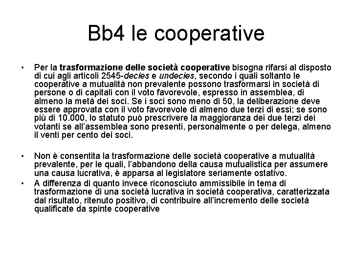 Bb 4 le cooperative • Per la trasformazione delle società cooperative bisogna rifarsi al