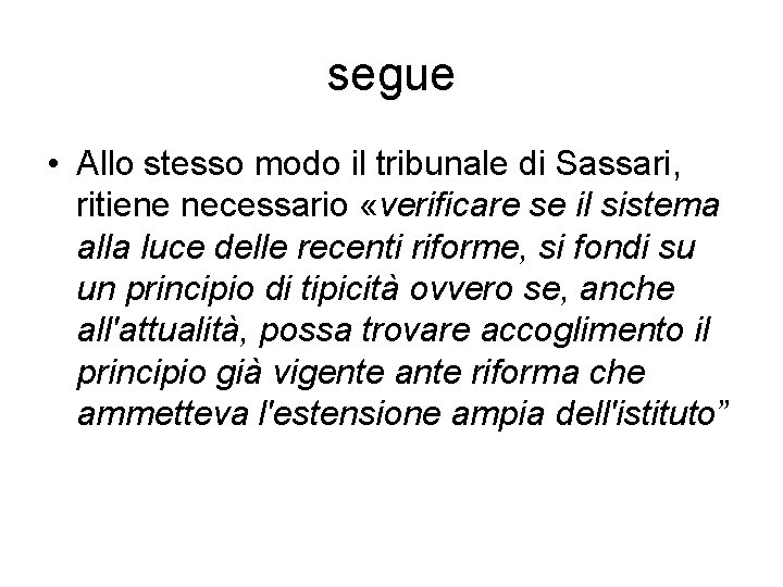 segue • Allo stesso modo il tribunale di Sassari, ritiene necessario «verificare se il