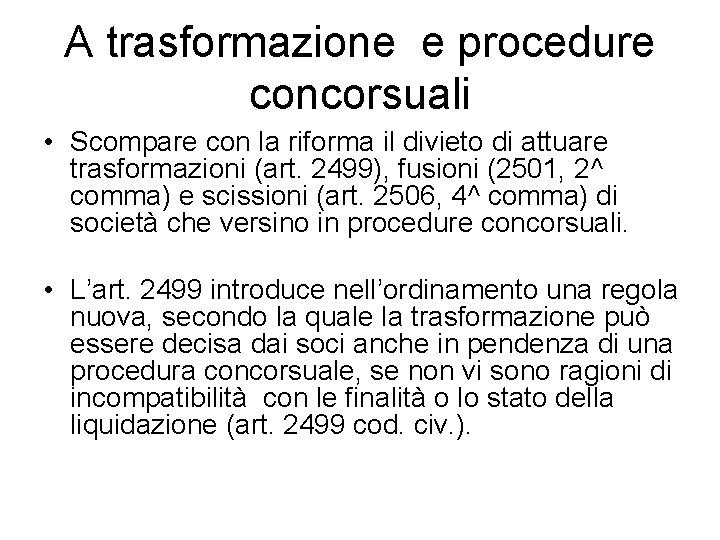 A trasformazione e procedure concorsuali • Scompare con la riforma il divieto di attuare