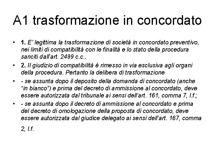 A 1 trasformazione in concordato • 1. E' legittima la trasformazione di società in