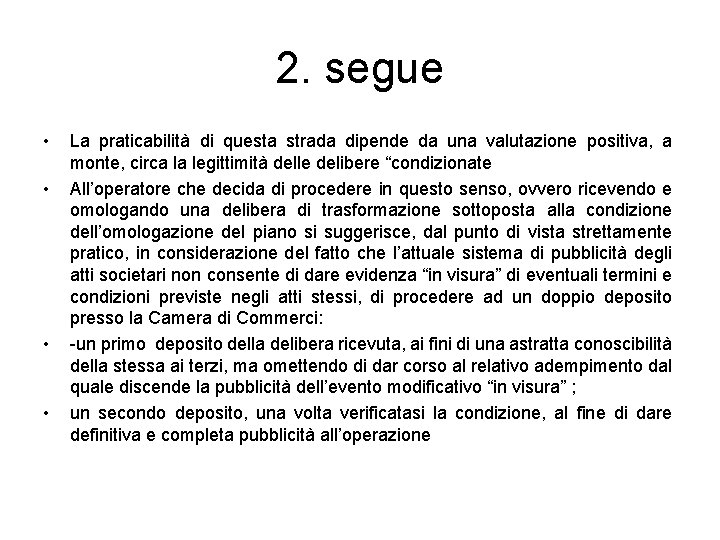 2. segue • • La praticabilità di questa strada dipende da una valutazione positiva,