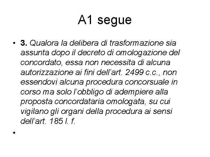 A 1 segue • 3. Qualora la delibera di trasformazione sia assunta dopo il