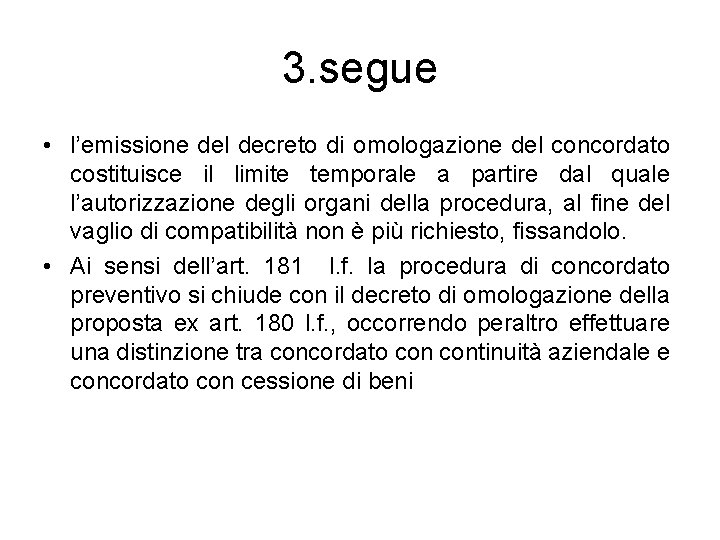 3. segue • l’emissione del decreto di omologazione del concordato costituisce il limite temporale