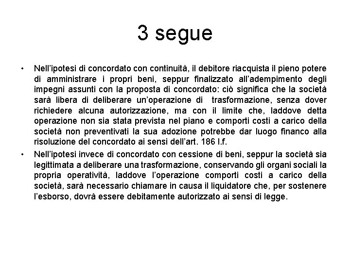 3 segue • • Nell’ipotesi di concordato continuità, il debitore riacquista il pieno potere