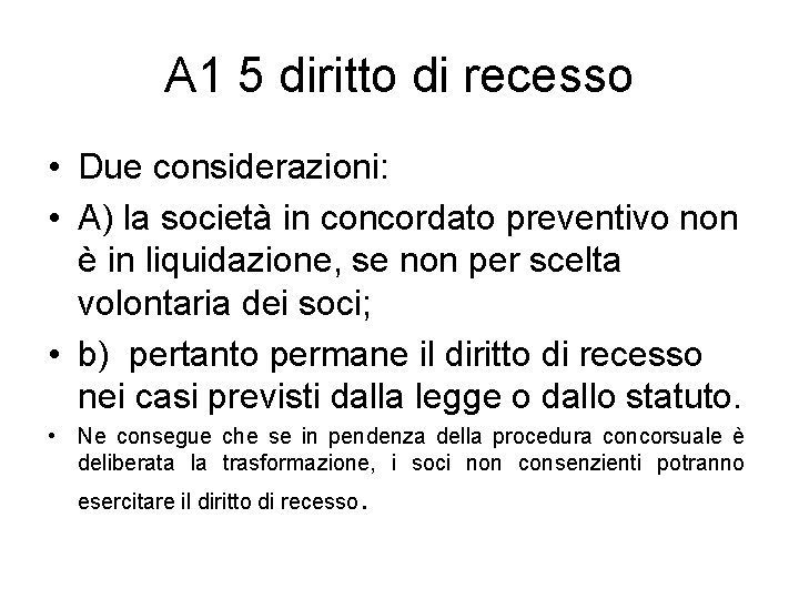 A 1 5 diritto di recesso • Due considerazioni: • A) la società in