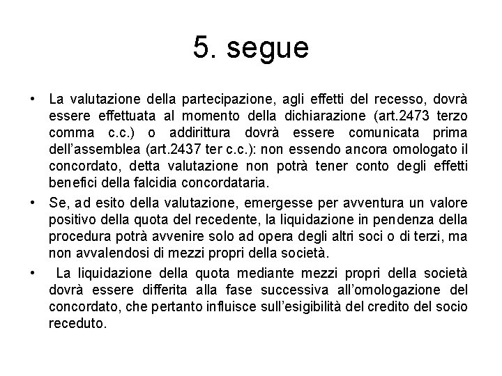 5. segue • La valutazione della partecipazione, agli effetti del recesso, dovrà essere effettuata