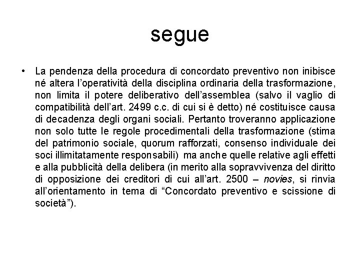 segue • La pendenza della procedura di concordato preventivo non inibisce né altera l’operatività