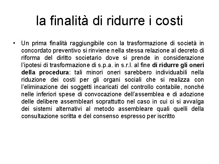 la finalità di ridurre i costi • Un prima finalità raggiungibile con la trasformazione