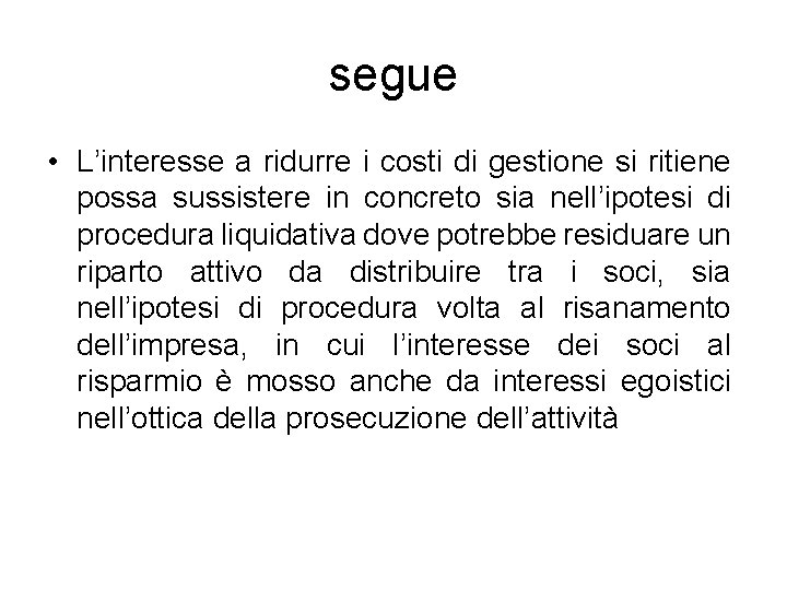 segue • L’interesse a ridurre i costi di gestione si ritiene possa sussistere in