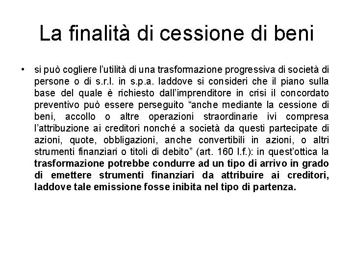 La finalità di cessione di beni • si può cogliere l’utilità di una trasformazione