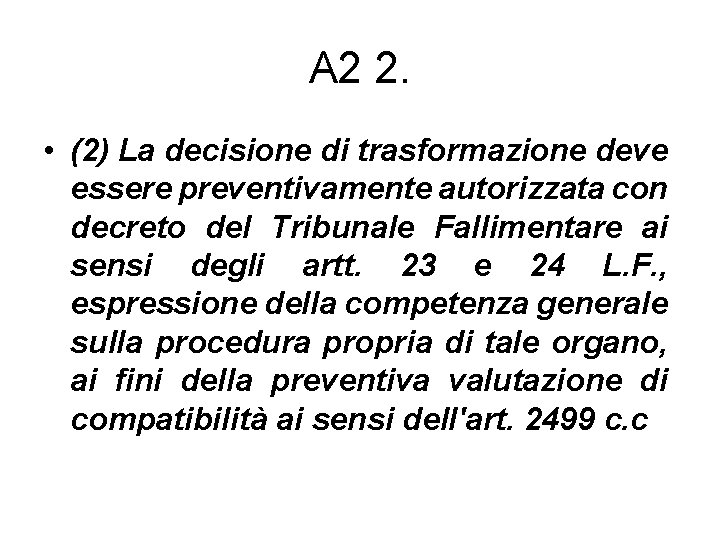 A 2 2. • (2) La decisione di trasformazione deve essere preventivamente autorizzata con