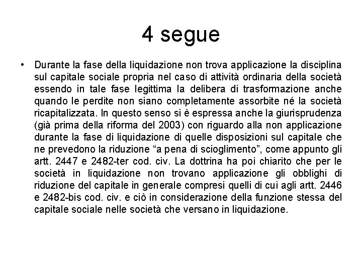 4 segue • Durante la fase della liquidazione non trova applicazione la disciplina sul