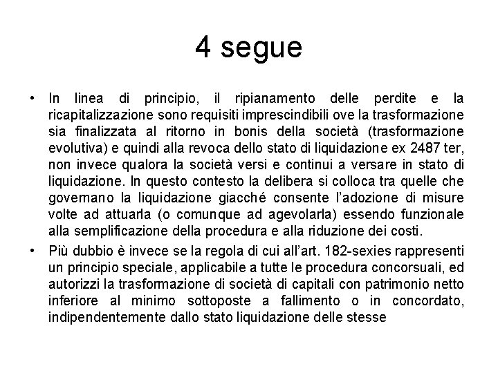 4 segue • In linea di principio, il ripianamento delle perdite e la ricapitalizzazione