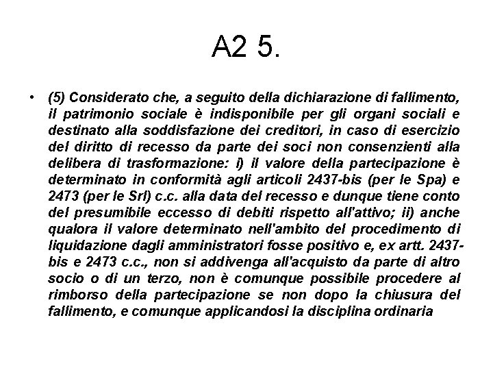 A 2 5. • (5) Considerato che, a seguito della dichiarazione di fallimento, il