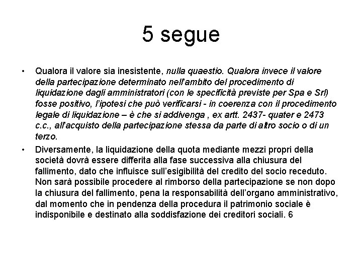 5 segue • • Qualora il valore sia inesistente, nulla quaestio. Qualora invece il