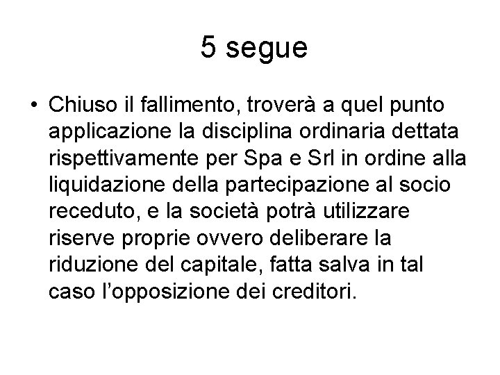  5 segue • Chiuso il fallimento, troverà a quel punto applicazione la disciplina