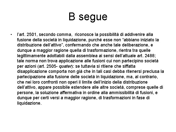 B segue • l’art. 2501, secondo comma, riconosce la possibilità di addivenire alla fusione