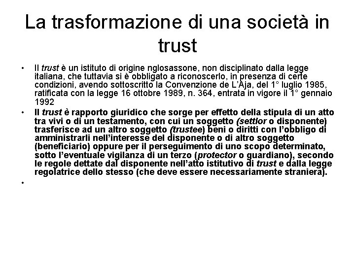 La trasformazione di una società in trust • • • Il trust è un