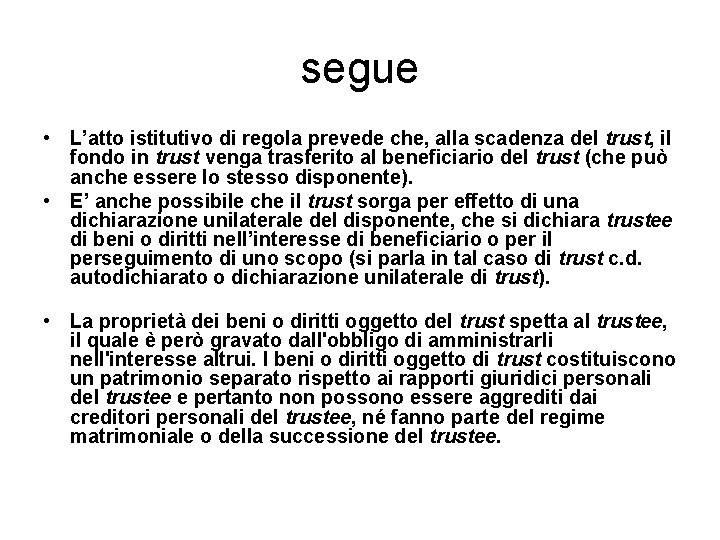 segue • L’atto istitutivo di regola prevede che, alla scadenza del trust, il fondo