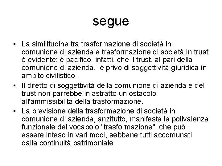 segue • La similitudine trasformazione di società in comunione di azienda e trasformazione di