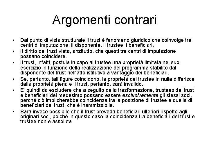 Argomenti contrari • • • Dal punto di vista strutturale il trust è fenomeno