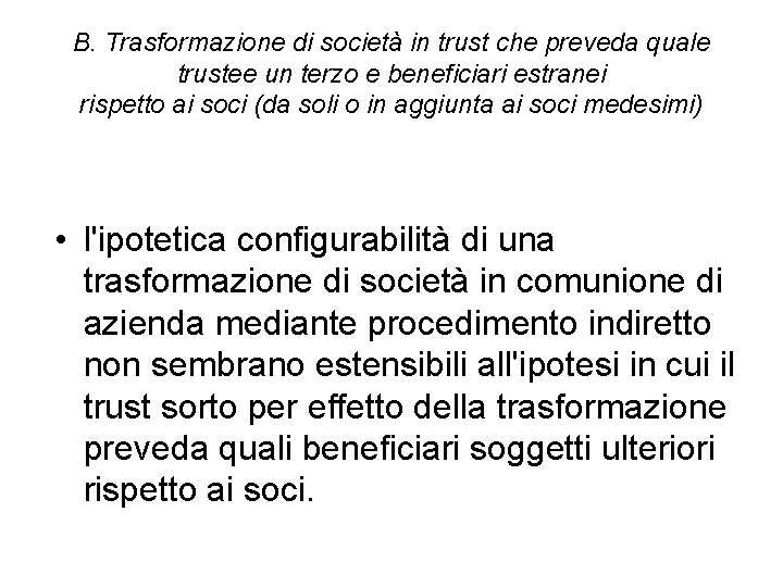 B. Trasformazione di società in trust che preveda quale trustee un terzo e beneficiari
